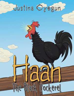 Haan the Black Cockerel de Justina Oyegun