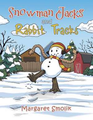 Snowman Jacks and Rabbit Tracks de Margaret Smolik