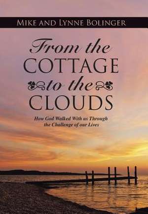 From the Cottage to the Clouds de Mike Bolinger