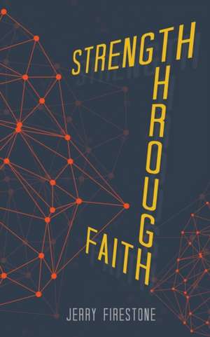 Strength Through Faith de Jerry Firestone