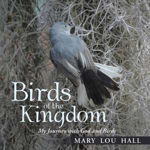 Birds of the Kingdom de Mary Lou Hall