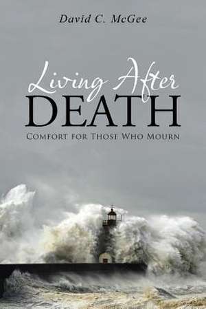 Living After Death de David C. McGee