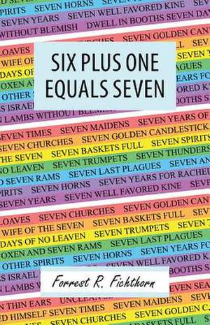 Six Plus One Equals Seven de Forrest R. Fichthorn