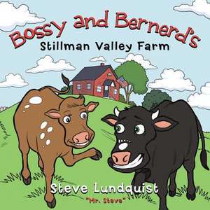 Bossy and Bernerd's Stillman Valley Farm de Steve Lundquist