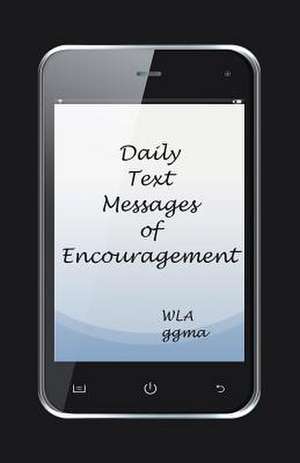 Daily Text Messages of Encouragement de Wla Ggma