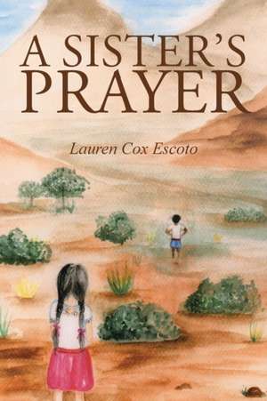 A Sister's Prayer de Lauren Cox Escoto