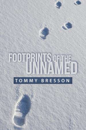 Footprints of the Unnamed de Tommy Bresson