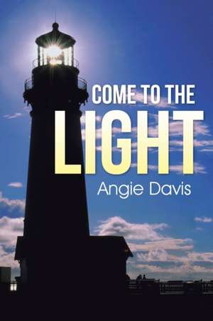 Come to the Light de Angie Davis