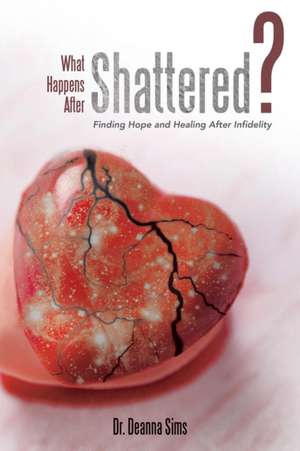 What Happens After Shattered? de Dr. Deanna Sims