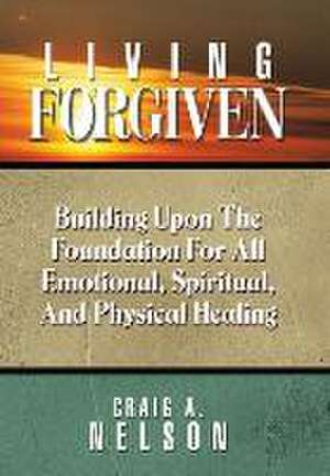 Living Forgiven de Craig A. Nelson