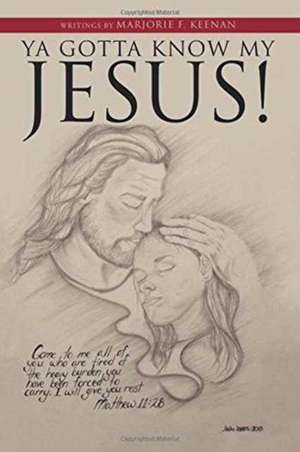 YA Gotta Know My Jesus! de Marjorie F. Keenan