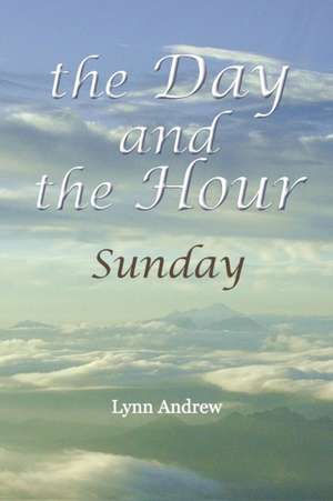 The Day and the Hour de Lynn Andrew