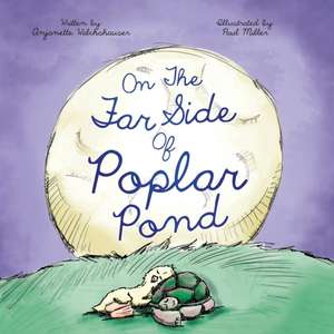 On the Far Side of Poplar Pond: A Story of Jesus de Anjanette Walchshauser