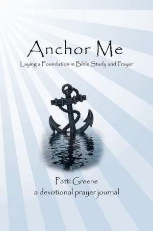 Anchor Me de Patti Greene