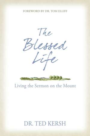 The Blessed Life de Dr. Ted Kersh