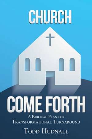 Church, Come Forth de Todd Hudnall