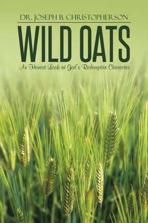 Wild Oats de Dr. Joseph B. Christopherson