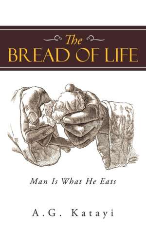 The Bread of Life de A. G. Katayi