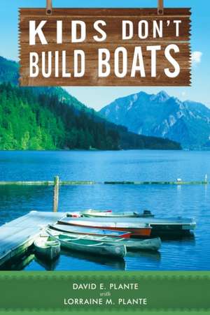 Kids Don't Build Boats de David E Plante