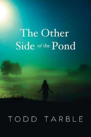 The Other Side of the Pond de Todd Tarble