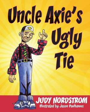 Uncle Axie's Ugly Tie de Judy Nordstrom