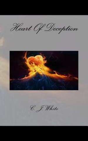 Heart of Deception de Mrs C. J. White