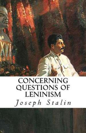 Concerning Questions of Leninism de Joseph Stalin