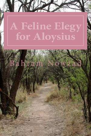 A Feline Elegy for Aloysius de Bahram Nowzad