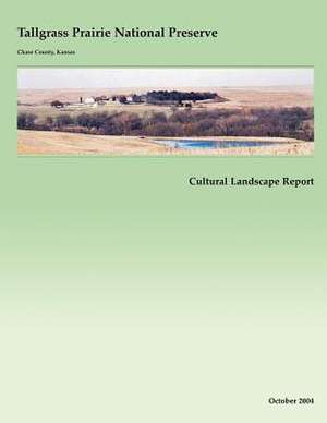 Tallgrass Prairie National Preserve Cultural Landscape Report de National Park Service