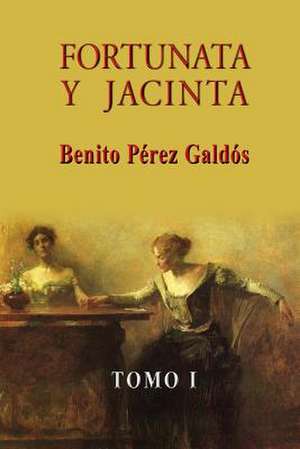 Fortunata y Jacinta (Tomo I) de Benito Perez Galdos