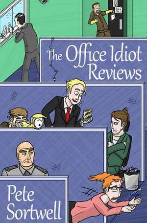 The Office Idiot Reviews (a Laugh Out Loud Comedy Book) de Pete Sortwell