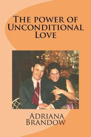 The Power of Unconditional Love de Mrs Audrey Brandow