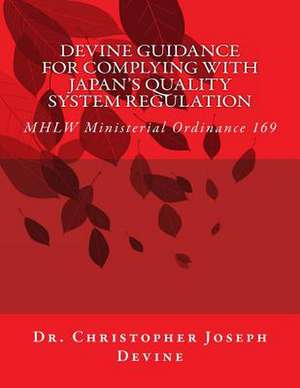 Devine Guidance for Complying with Japan's Quality System Regulation de Christopher Joseph Devine