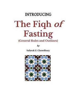 Introducing the Fiqh of Fasting de Safaruk Z. Chowdhury