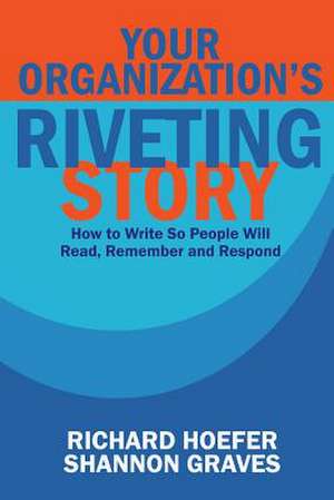 Your Organization's Riveting Story de Richard Hoefer