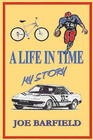 A Life in Time, My Story de Joe W. Barfield