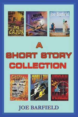 A Short Story Collection de Joe W. Barfield