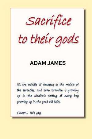 Sacrifice to Their Gods de Adam James