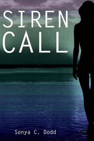 Siren Call de Mrs Sonya C. Dodd