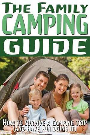 The Family Camping Guide de Rashelle Davis