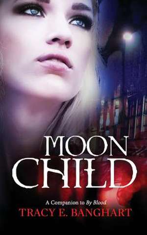 Moon Child de Tracy E. Banghart