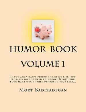 Humor Book, Volume 1 de Mort Badizadegan Ph. D.