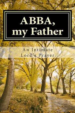 Abba, My Father de Aleda J. Marshall