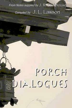 Porch Dialogues de J. L. Lawson