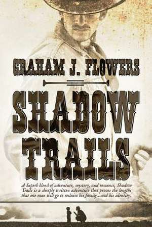 Shadow Trails de Graham J. Flowers