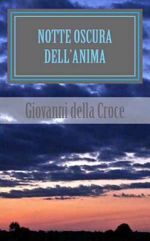 Notte Oscura Dell'anima de Giovanni Della Croce