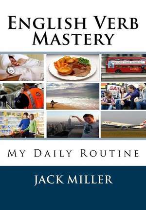 English Verb Mastery de Jack Miller