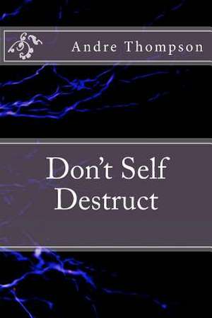 Don't Self Destruct de MR Andre Thompson Sr