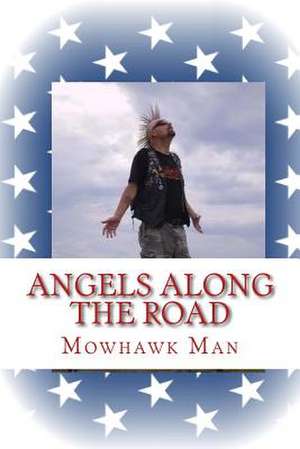 Angels Along the Road de Mowhawk Man