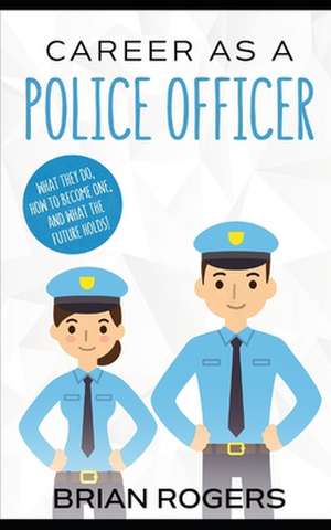 Career as a Police Officer de Brian Rogers